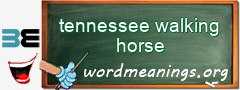 WordMeaning blackboard for tennessee walking horse